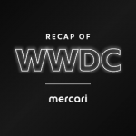 #wwdc_mercari メルカリメンバーによるWWDC内容を厳選したRecap of WWDC20のまとめ